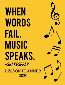 Lesson Planner 2020: Weekly and Monthly Organizer for Music Teachers with Shakespeare Quote - Teacher Agenda for Class Planning and Organizing - Week to Week Overview of Curriculum