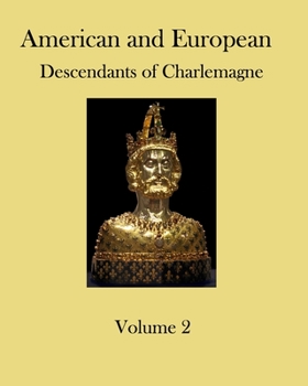 Paperback American and European Descendants of Charlemagne - Volume 2: Generations 32 to 40 Book