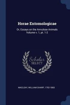 Paperback Horae Entomologicae: Or, Essays on the Annulose Animals Volume v. 1, pt. 1-2 Book
