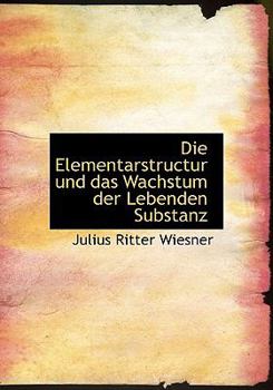 Paperback Die Elementarstructur Und Das Wachstum Der Lebenden Substanz [German] Book