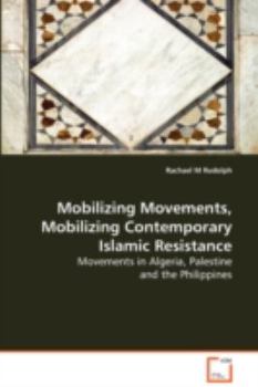 Paperback Mobilizing Movements, Mobilizing Contemporary Islamic Resistance Book