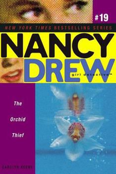 The Orchid Thief (Nancy Drew: Girl Detective, #19) - Book #19 of the Nancy Drew: Girl Detective