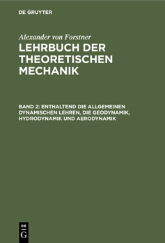 Hardcover Enthaltend Die Allgemeinen Dynamischen Lehren, Die Geodynamik, Hydrodynamik Und Aerodynamik [German] Book