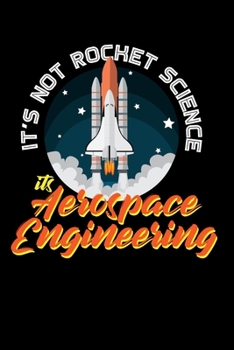 Paperback It's Not Rocket Science It's Aerospace Engineering: 120 Pages I 6x9 I Monthly Planner I Funny Science, Space & Galaxy Gift I Moon & Planet Book