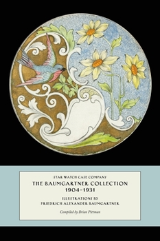 Hardcover Star Watch Case Company, The Baumgartner Collection, 1904-1931 Book