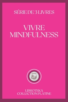 Paperback Vivre Mindfulness: s?rie de 3 livres [French] Book