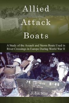 Paperback Allied Attack Boats: A Study of the Storm and Assault Boats Used in River Crossings in Europe During World War II Book