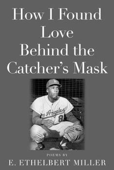 Paperback How I Found Love Behind the Catcher's Mask: Poems Book