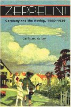 Paperback Zeppelin!: Germany and the Airship, 1900-1939 Book