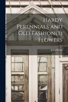 Paperback Hardy Perennials and Old Fashioned Flowers Book