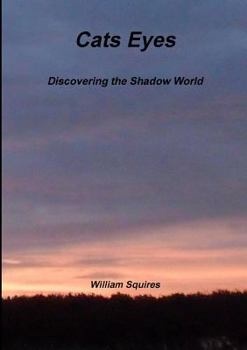 Cats Eyes - Discovering the Shadow World