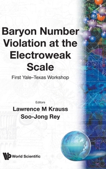 Hardcover Baryon Number Violation at the Electroweak Scale - First Yale-Texas Workshop Book