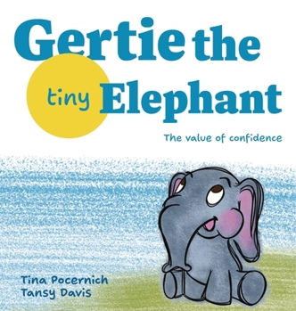 Hardcover Gertie, the Tiny Elephant: The Value of Confidence Book