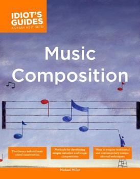 Paperback The Complete Idiot's Guide to Music Composition: Methods for Developing Simple Melodies and Longer Compositions Book