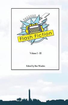 Serious Flash Fiction : Volume 3