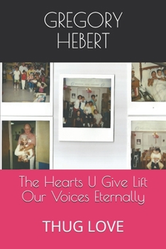 Paperback The Hearts U Give Lift Our Voices Eternally: Thug Love Book