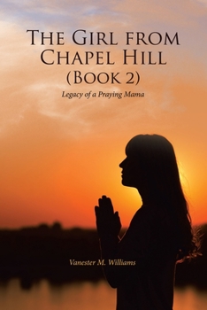 Paperback The Girl from Chapel Hill (Book 2): Legacy of a Praying Mama Book