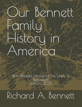 Paperback Our Bennett Family History in America: With Related Families of Fife, Lewis, & Randolph 1580 - 2021 Book