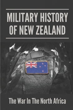 Paperback Military History Of New Zealand: The War In The North Africa: New Zealand'S Land War In North Africa Book