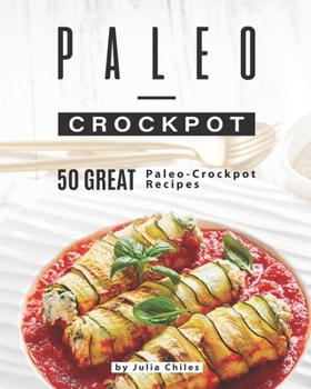 Paperback Paleo-Crockpot: 50 Great Paleo-Crockpot Recipes Book
