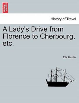 Paperback A Lady's Drive from Florence to Cherbourg, Etc. Book
