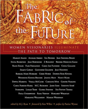 Paperback Fabric of the Future: Women Visionaries of Today Illuminate the Path to Tomorrow Book