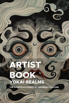 Paperback Yokai Realms: The Infinite Mysteries of Japanese Folklore: A Fourth Exploration into the Depths of Yokai for Artists and Visionaries Book