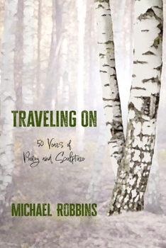 Paperback Traveling On: Fifty Years of Poetry and Sculpture: Fifty Book