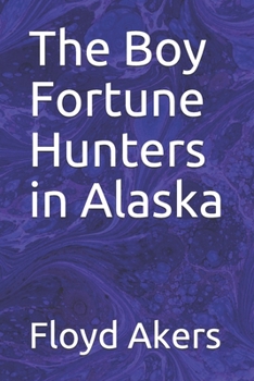 Paperback The Boy Fortune Hunters in Alaska Book