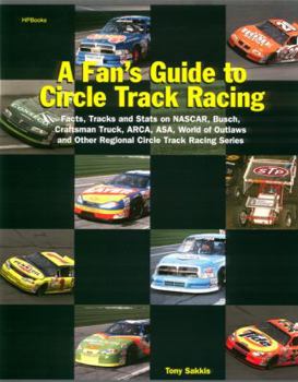 Paperback A Fan's Guide to Circle Track Racing: Facts, Tracks and Stats on NASCAR, Busch, Craftsman Truck, ARCA, ASA, World of Outlaws and Other Regional Racing Book