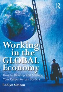 Paperback Working in the Global Economy: How to Develop and Manage Your Career Across Borders Book