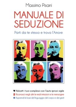 Paperback MANUALE DI SEDUZIONE - Parti da te stesso e trova l'Amore [Italian] Book