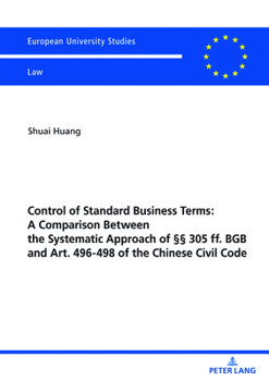 Paperback Control of Standard Business Terms: A Comparison Between the Systematic Approach of §§ 305 Ff. BGB and Art. 496-498 of the Chinese Civil Code Book