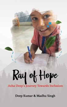 Paperback Ray of Hope: Asha Deep's Journey Towards Inclusion Book