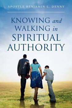 Paperback Knowing And Walking In Spiritual Authority Book