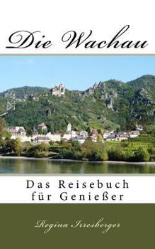 Paperback Die Wachau: Das Reisebuch für Genießer [German] Book