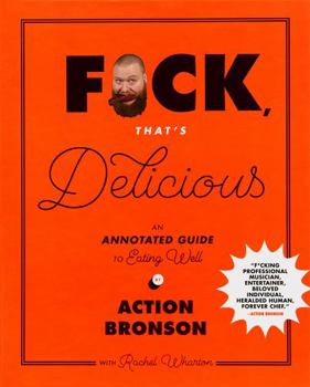 Hardcover F*ck, That's Delicious: An Annotated Guide to Eating Well Book