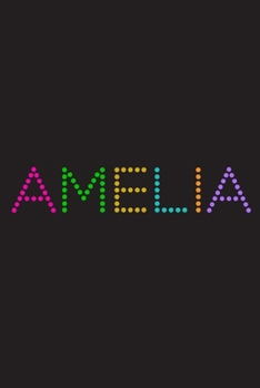 Paperback Amelia: A 6x9 Lined Journal (Amelia in cute and colorful dot letters on a black cover) Book