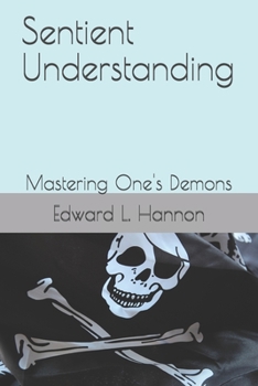 Paperback Sentient Understanding: Mastering One's Demons Book