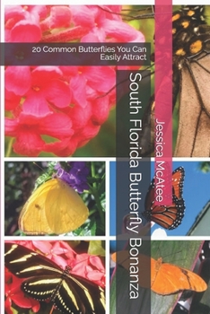 Paperback South Florida Butterfly Bonanza: 20 Common Butterflies You Can Easily Attract Book