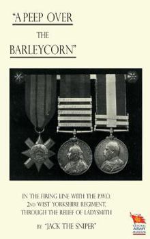 Paperback 'A PEEP OVER THE BARLEYCORN' In the Firing Line With the P.O.W. 2nd West Yorkshire Regiment, Through the Relief of Ladysmith Book