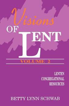 Paperback Visions of Lent, Vol. Two: Lenten Congregational Resources Book