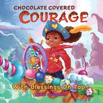 Paperback Chocolate Covered Courage With Blessings On Top Book