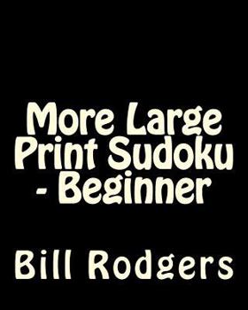 Paperback More Large Print Sudoku - Beginner: 80 Easy to Read, Large Print Sudoku Puzzles [Large Print] Book