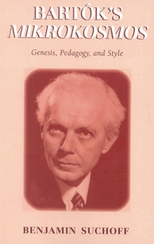 Paperback Bartók's Mikrokosmos: Genesis, Pedagogy, and Style Book