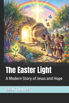 Paperback The Easter Light: A Modern Story of Jesus and Hope Book