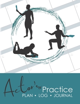 Paperback Actor's Practice Plan, Log, and Journal: A Planner for Actors in Training Book