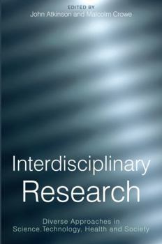 Paperback Interdisciplinary Research: Diverse Approaches in Science, Technology, Health and Society Book