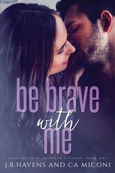 Paperback Be Brave with Me: Finding Love in Green Springs, Book One Book