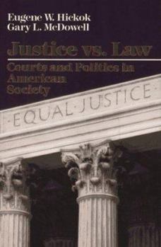 Hardcover Justice Vs. Law: Courts and Politics in American Society Book